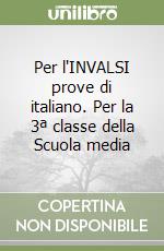 Per l'INVALSI prove di italiano. Per la 3ª classe della Scuola media libro