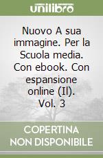 Nuovo A sua immagine. Per la Scuola media. Con ebook. Con espansione online (Il). Vol. 3 libro