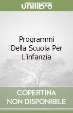 Programmi Della Scuola Per L'infanzia libro