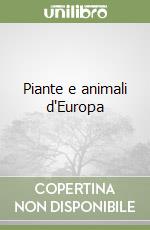 Piante e animali d'Europa libro