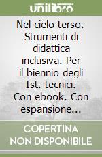 Nel cielo terso. Strumenti di didattica inclusiva. Per il biennio degli Ist. tecnici. Con ebook. Con espansione online libro