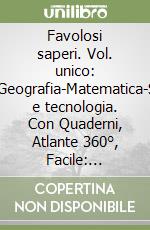 Favolosi saperi. Vol. unico: Storia-Geografia-Matematica-Scienze e tecnologia. Con Quaderni, Atlante 360°, Facile: Storia-Geografia, Facile: Matematica-Scienze e tecnologia. Per la 4ª classe elementare. Con e-book. Con espansione online. Con DVD-ROM libro