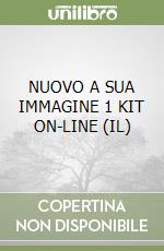 NUOVO A SUA IMMAGINE 1 KIT ON-LINE (IL) libro