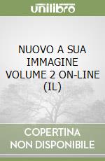 NUOVO A SUA IMMAGINE VOLUME 2 ON-LINE (IL) libro