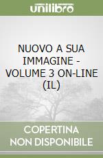 NUOVO A SUA IMMAGINE - VOLUME 3 ON-LINE (IL) libro