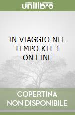 IN VIAGGIO NEL TEMPO KIT 1 ON-LINE libro