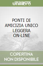 PONTI DI AMICIZIA UNICO LEGGERA ON-LINE libro