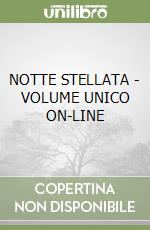 NOTTE STELLATA - VOLUME UNICO ON-LINE libro