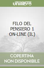 FILO DEL PENSIERO 1 ON-LINE (IL) libro