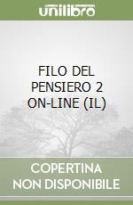 FILO DEL PENSIERO 2 ON-LINE (IL) libro