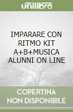 IMPARARE CON RITMO KIT A+B+MUSICA ALUNNI ON LINE libro