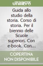 Guida allo studio della storia. Corso di storia. Per il biennio delle Scuole superiori. Con e-book. Con espansione online. Con Libro: Agenda 21. Vol. 1 libro