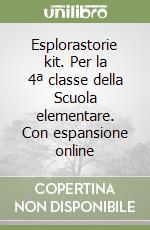 Esplorastorie kit. Per la 4ª classe della Scuola elementare. Con espansione online libro