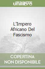 L'Impero Africano Del Fascismo libro