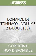 DOMANDE DI TOMMASO - VOLUME 2  E-BOOK (LE) libro