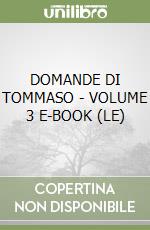 DOMANDE DI TOMMASO - VOLUME 3  E-BOOK (LE) libro