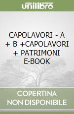 CAPOLAVORI - A + B +CAPOLAVORI + PATRIMONI E-BOOK libro