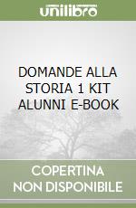 DOMANDE ALLA STORIA 1 KIT ALUNNI E-BOOK libro