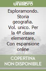 Esploramondo. Storia geografia. Vol. unico. Per la 4ª classe elementare. Con espansione online libro