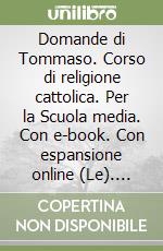 Domande di Tommaso. Corso di religione cattolica. Per la Scuola media. Con e-book. Con espansione online (Le). Vol. 2