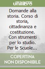 Domande Alla Storia Corso Di Storia Cittadinanza E Costituzione Con Strumenti Per Lo Studio Per Le Scuole Superiori Con Espansione Online Vol 1 Dalla Preistoria Alla Fine Della Repubblica Romana G