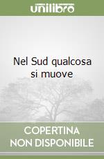 Nel Sud qualcosa si muove libro