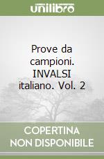 Prove da campioni. INVALSI italiano. Vol. 2