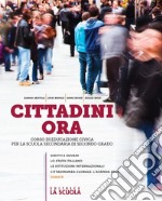 Cittadini ora. Per le Scuole superiori. Con e-book. Con espansione online libro