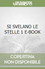 SI SVELANO LE STELLE 1 E-BOOK libro