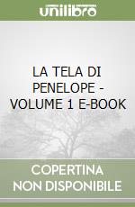 LA TELA DI PENELOPE - VOLUME 1 E-BOOK libro