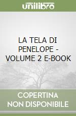 LA TELA DI PENELOPE - VOLUME 2 E-BOOK libro