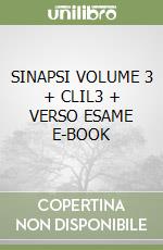 SINAPSI VOLUME 3 + CLIL3 + VERSO ESAME E-BOOK libro