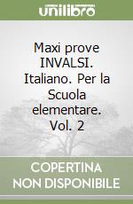 Maxi prove INVALSI. Italiano. Per la Scuola elementare. Vol. 2 libro