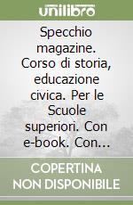 Specchio magazine. Corso di storia, educazione civica. Per le Scuole superiori. Con e-book. Con espansione online. Vol. 3: Dal Mille al Seicento libro