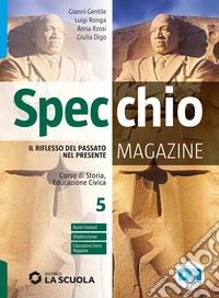Specchio magazine. Corso di storia, educazione civica. Verso l'esame. Per le Scuole superiori. Con e-book. Con espansione online. Vol. 5: Il Novecento e l'inizio del XXI secolo