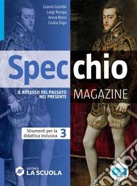 Specchio magazine. Corso di storia, educazione civica. Strumenti per la didattica inclusiva 3. Per le Scuole superiori libro