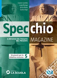 Specchio magazine. Corso di storia, educazione civica. Strumenti per la didattica inclusiva 5. Per le Scuole superiori libro