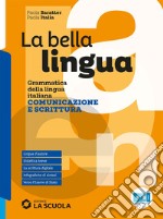 Bella lingua. Comunicazione e scrittura. Per le Scuole superiori. Con e-book. Con espansione online (La) libro