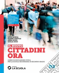 Nuovo cittadini ora. Corso di educazione civica. Per le Scuole superiori. Con e-book. Con espansione online (Il) libro