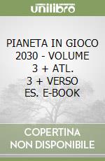 PIANETA IN GIOCO 2030 - VOLUME 3 + ATL. 3 + VERSO ES. E-BOOK libro