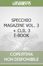 SPECCHIO MAGAZINE VOL. 3 + CLIL 3 E-BOOK libro