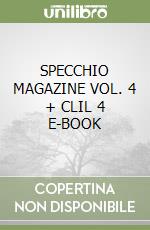 SPECCHIO MAGAZINE VOL. 4 + CLIL 4 E-BOOK libro