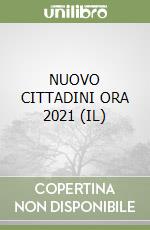 NUOVO CITTADINI ORA 2021 (IL) libro