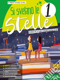 Si svelano le stelle. Antologia. Per la Scuola media. Con e-book. Con espansione online. Vol. 1 libro