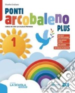 Ponti arcobaleno. Plus. Con Quaderno dei laboratori. Per la 1ª, 2ª, 3ª classe elementare. Con e-book. Con espansione online. Vol. 1-2-3 libro