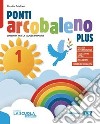 Ponti arcobaleno. Plus. Con Quaderno dei laboratori. Per la 1ª, 2ª, 3ª classe elementare. Con e-book. Con espansione online. Vol. 1-2-3 libro