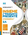 Insieme tra passato e presente. Con Strumenti per lo studio. Per la Scuola media. Con e-book. Con espansione online. Vol. 2A-2B: Dalle scoperte geografiche al Settecento-Dalla Rivoluzione americana all`Ottocento