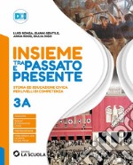 Insieme tra passato e presente. Con Strumenti per lo studio. Per la Scuola media. Con e-book. Con espansione online. Vol. 3A-3B: Dalla società di massa al totalitarismo-Dalla Rivoluzione americana all'Ottocento libro