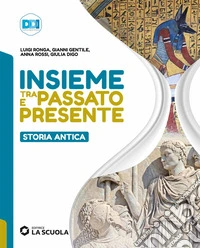 Insieme tra passato e presente. Storia antica. Per la Scuola media. Con e-book. Con espansione online libro