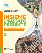 Insieme tra passato e presente. Strumenti per la didattica inclusiva. Per la Scuola media. Con e-book. Con espansione online. Vol. 2 libro